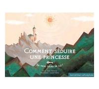 Comment séduire une princesse en 3 tours de clés Erik L'Homme (Auteur), Louise Nakos (Auteur)