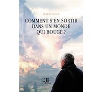 Comment s'en sortir dans un monde qui bouge ? - Albert Bour - Trois Colonnes - broché - Autobiographie