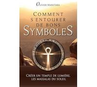 Comment s'entourer de bons symboles : Créer un temple de lumière, les massalas du soleil