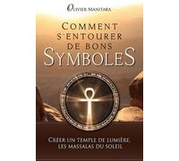Comment s'entourer de bons symboles Créer un temple de lumière, les massalas du soleil - Olivier Manitara - Essenia - cartonné - Essai