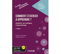 Comment s'exercer à apprendre ?: Améliorer ses pratiques d'apprentissage dans le supérieur