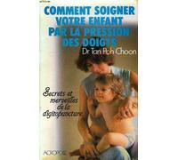 Comment soigner votre enfant par la pression des doigts