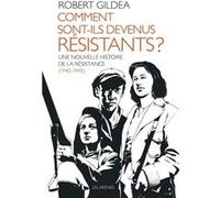 Comment sont-ils devenus résistants ? Robert Gildea (Auteur), Marie-Anne de Béru (Traduction)