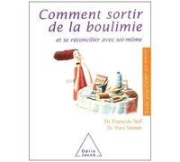 Comment Sortir De La Boulimie - Et Se Réconciler Avec Soi-Même