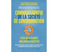 Comment sortir de la société de consommation: L'état de la planète par le Worldwatch Institute