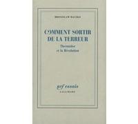 Bronislaw Baczko – Comment sortir de la Terreur – Thermidor et la Révolution