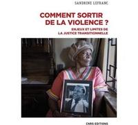 Comment sortir de la violence ? - Enjeux et limites de la justice transitionnelle