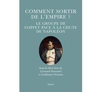 Comment sortir de l'Empire ?: Le groupe de Coppet face à la chute de Napoléon