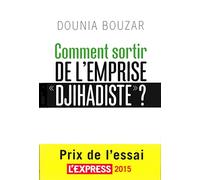 Comment Sortir De L'emprise "Djihadiste" ?