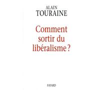 Comment sortir du libéralisme - - Alain Touraine - Fayard - Livre