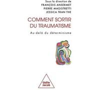 Comment sortir du traumatisme François Ansermet (Auteur), Pierre Magistretti (Auteur), Jessica Tran The (Auteur)