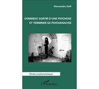 Comment sortir d'une psychose et terminer sa psychanalyse - Alessandra Galli - L'harmattan - broché - Etude