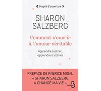 Comment s'ouvrir à l'amour véritable: Apprendre à aimer, apprendre à s'aimer