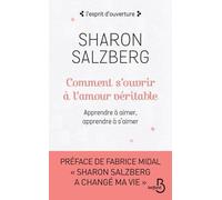 Comment s'ouvrir à l'amour véritable: Apprendre à aimer, apprendre à s'aimer