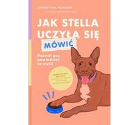 Comment Stella a appris à parler. Laissez votre chien dire ce qu'il pense