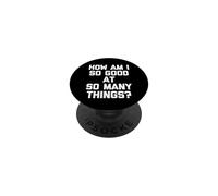 Comment suis-Je si Bon dans Tant de Choses ? - Nouveau Dicton Amusant PopSockets PopGrip Adhésif