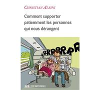 Comment supporter patiemment les personnes qui nous dérangent - Christian Albini. - Beatitudes Eds - broché - Guide