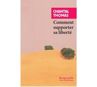 Comment supporter sa liberté - Chantal Thomas - Rivages - Poche - Essai