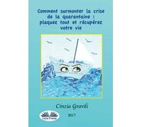 Comment surmonter la crise de la quarantaine: plaquez tout et récupérez votre vie