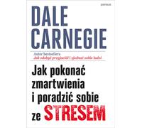 Comment surmonter les soucis et gérer le stress - Dale Carnegie (Ratgeber auf Polnisch)