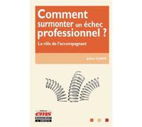 Comment surmonter un échec professionnel ? Le rôle de l'accompagnant - Julien Cusin - Ems Management Et Societes - broché - Guide