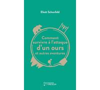 Comment survivre à l'attaque d'un ours et autres aventures - Eliott Schonfeld - Du Tresor Eds - broché - Récit