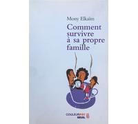 Comment survivre à sa propre famille - Mony Elkaïm - Seuil - broché - Essai