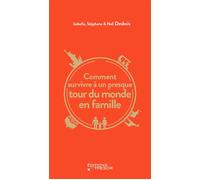 Comment survivre à un presque tour du monde en famille - Isabelle Desbois - Du Tresor Eds - broché - Récit