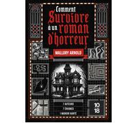 Comment survivre à un roman d'horreur - Mallory Arnold - 10/18 - broché - Roman
