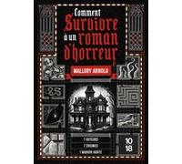 Comment survivre à un roman d'horreur Mallory Arnold (Auteur), Romain Guillou (Traduction)
