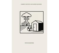 COMMENT SURVIVRE À UNE GUERRE NUCLÉAIRE