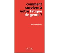 Comment survivre à votre fatigue de genre ? - Vincent Patigniez - Double Ponctuation - broché - Essai