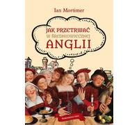 Comment survivre dans l'Angleterre médiévale - Ian Mortimer (Literatur, Geschichte auf Polnisch)