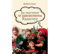 Comment survivre dans une Cracovie superstitieuse - Barbara Faron (Literatur, Geschichte auf Polnisch)