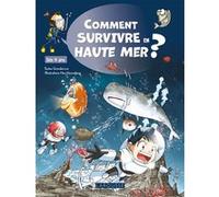 Comment SURVIVRE en HAUTE MER ? Collectif (Auteur)