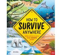 Comment survivre partout : Rester en vie dans les endroits les plus extrêmes du monde