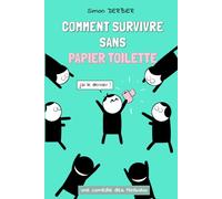 Comment survivre sans papier toilette: une comédie des Minibulux