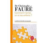 Comment t'aimer, toi et tes enfants ? Christophe Fauré (Auteur)
