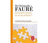 Comment t'aimer, toi et tes enfants ? - Christophe Fauré - Lgf - Poche - Essai