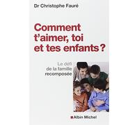 Comment t'aimer, toi et tes enfants ? Christophe Fauré (Auteur)