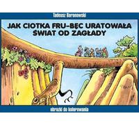 Comment Tata Fru-Bêc a sauvé le monde de la destruction Des images à colorier - Tadeusz Baranowski (Comics für Jugendliche auf Polnisch)