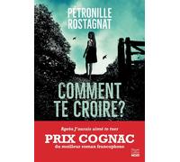 Comment te croire ? Par l'autrice de "J'aurais aimé te tuer" lauréat du Prix Cognac - Pétronille Rostagnat - Harpercollins - broché - Roman