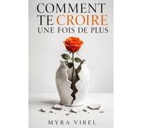 Comment te croire une fois de plus: Un thriller psychologique haletant sur les mensonges, la trahison et les secrets qui détruisent une famille - Roman Nouveauté 2026 - absolument captivant