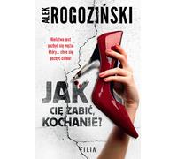 Comment te tuer, chérie ? - Alek Rogozinski (Buch auf Polnisch)