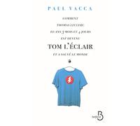 Comment Thomas Leclerc 10 ans 3 mois et 4 jours est devenu Tom l'Eclair et a sauvé le monde...