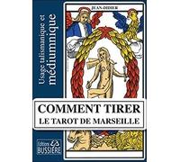 Comment tirer le Tarot de Marseille - Usage talismanique et médiumnique