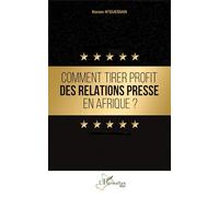 Comment tirer profit des relations presse en Afrique ? - Konan N'Guessan - L'harmattan - broché - Guide