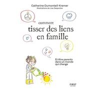Comment tisser des liens famille Et être parents dans un monde qui change - Catherine Dumonteil-Kremer - First - ebook (ePub) - Guide