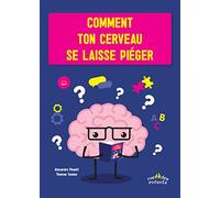 Comment ton cerveau se laisse piéger