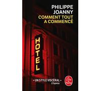 Comment tout a commencé - Philippe Joanny - Lgf - Poche - Roman